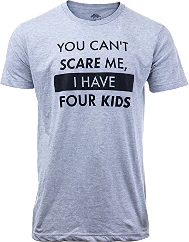 You Can't Scare Me, I Have Kids | Funny Dad Daddy Daughters Children Cute Joke Men T-Shirt