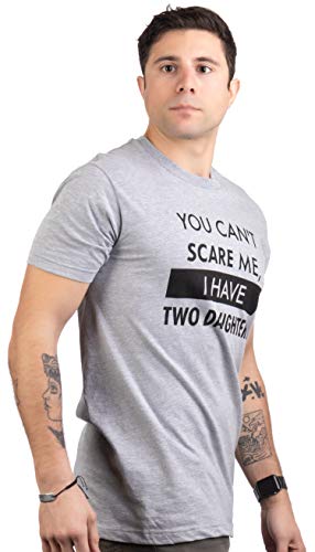 You Can't Scare Me, I Have Kids | Funny Dad Daddy Daughters Children Cute Joke Men T-Shirt