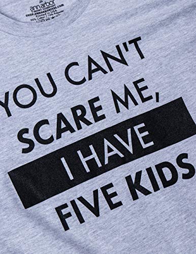 You Can't Scare Me, I Have Kids | Funny Dad Daddy Daughters Children Cute Joke Men T-Shirt