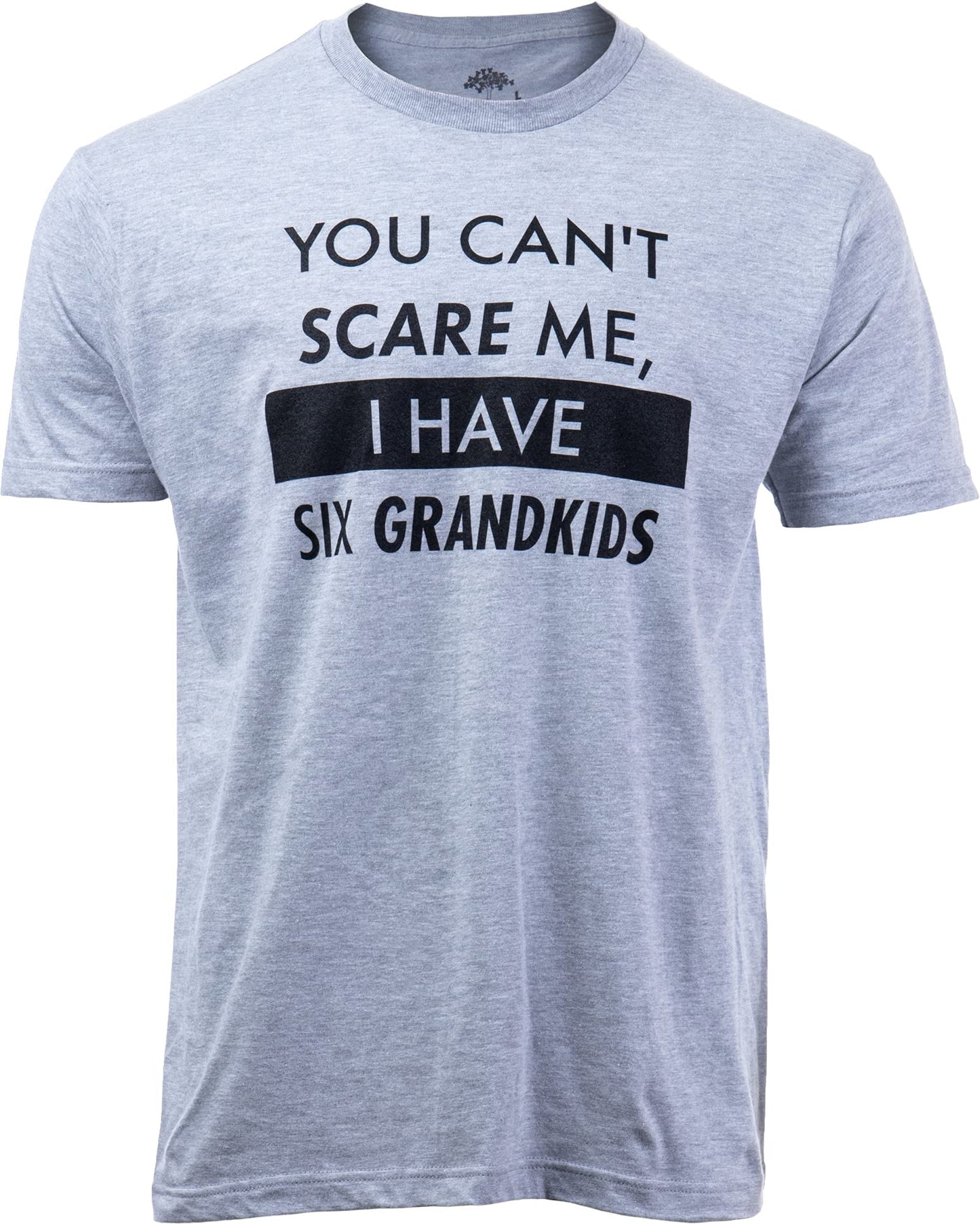 You Can't Scare Me, I Have Kids | Funny Dad Daddy Daughters Children Cute Joke Men T-Shirt