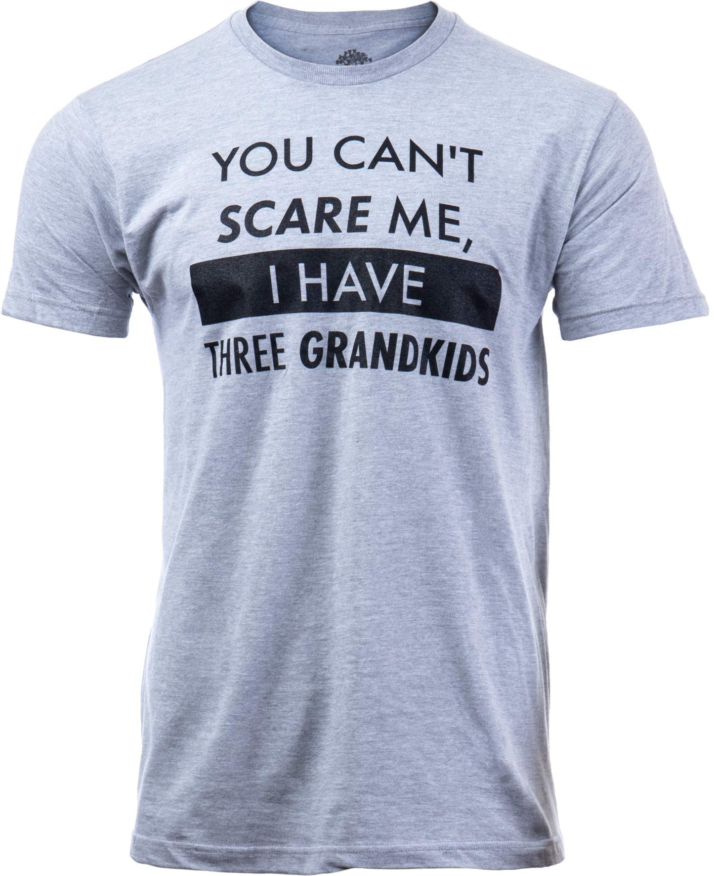 You Can't Scare Me, I Have Kids | Funny Dad Daddy Daughters Children Cute Joke Men T-Shirt