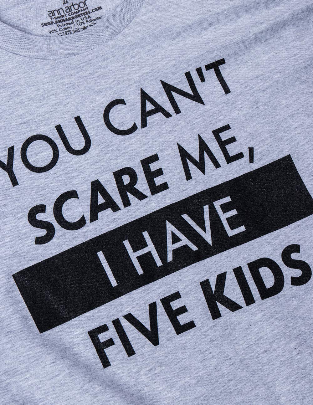 You Can't Scare Me, I Have Kids | Funny Dad Daddy Daughters Children Cute Joke Men T-Shirt