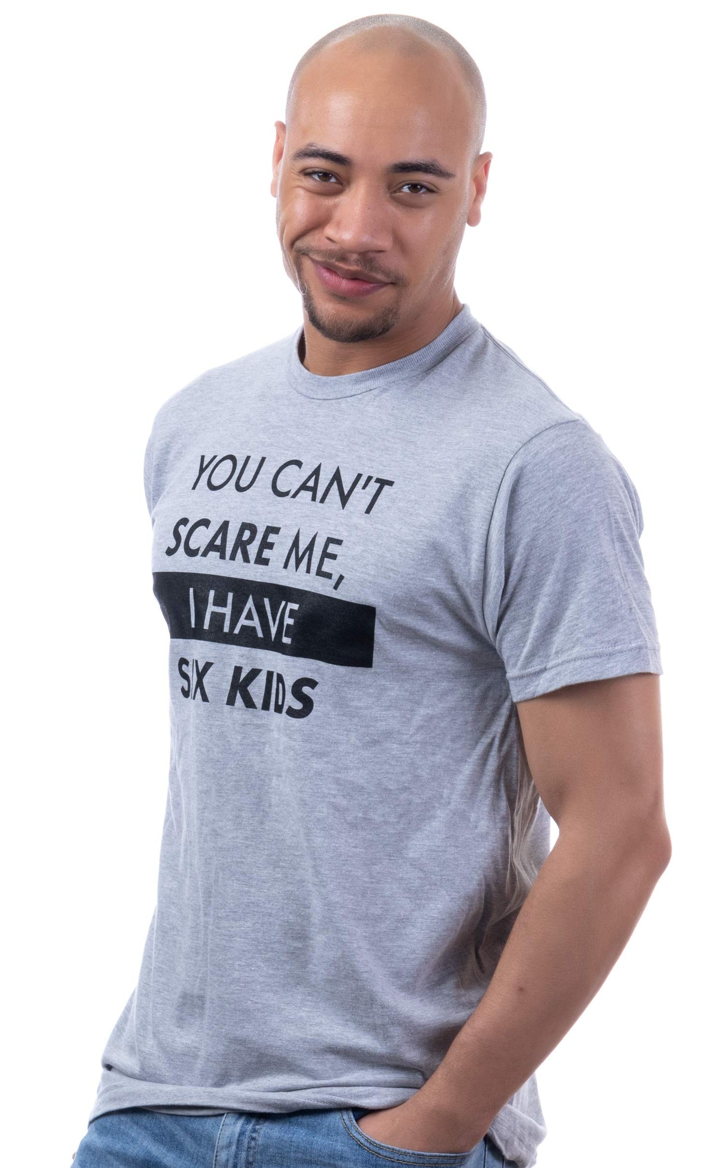 You Can't Scare Me, I Have Kids | Funny Dad Daddy Daughters Children Cute Joke Men T-Shirt