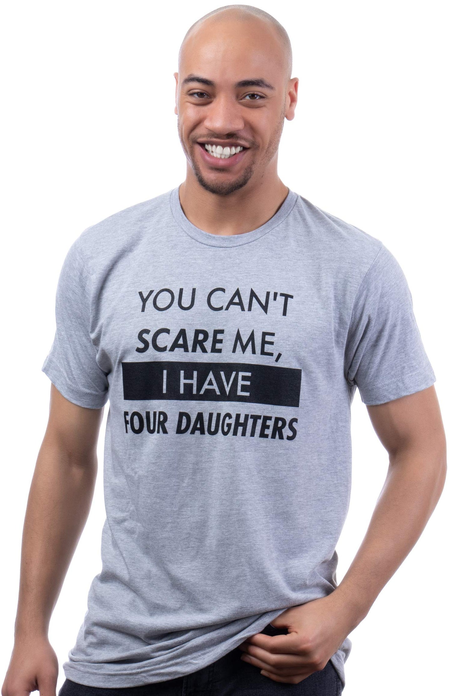 You Can't Scare Me, I Have Kids | Funny Dad Daddy Daughters Children Cute Joke Men T-Shirt