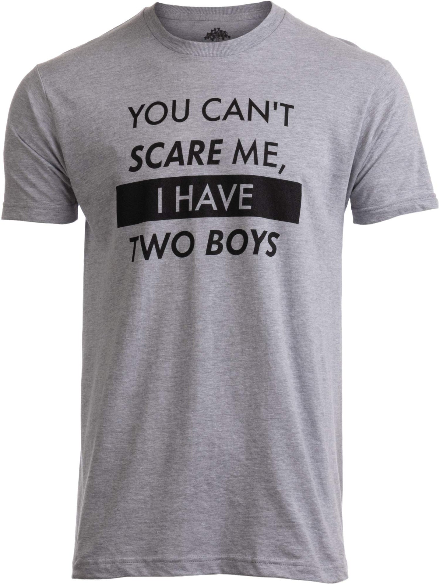 You Can't Scare Me, I Have Kids | Funny Dad Daddy Daughters Children Cute Joke Men T-Shirt