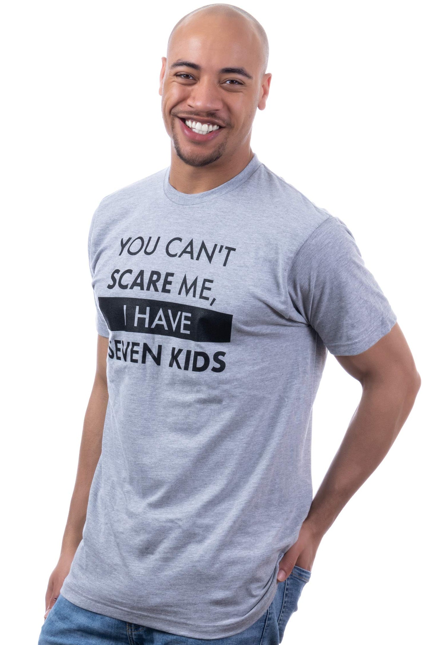 You Can't Scare Me, I Have Kids | Funny Dad Daddy Daughters Children Cute Joke Men T-Shirt