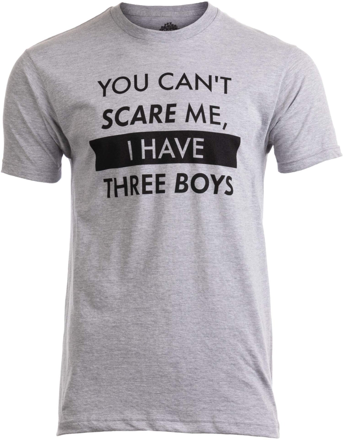 You Can't Scare Me, I Have Kids | Funny Dad Daddy Daughters Children Cute Joke Men T-Shirt