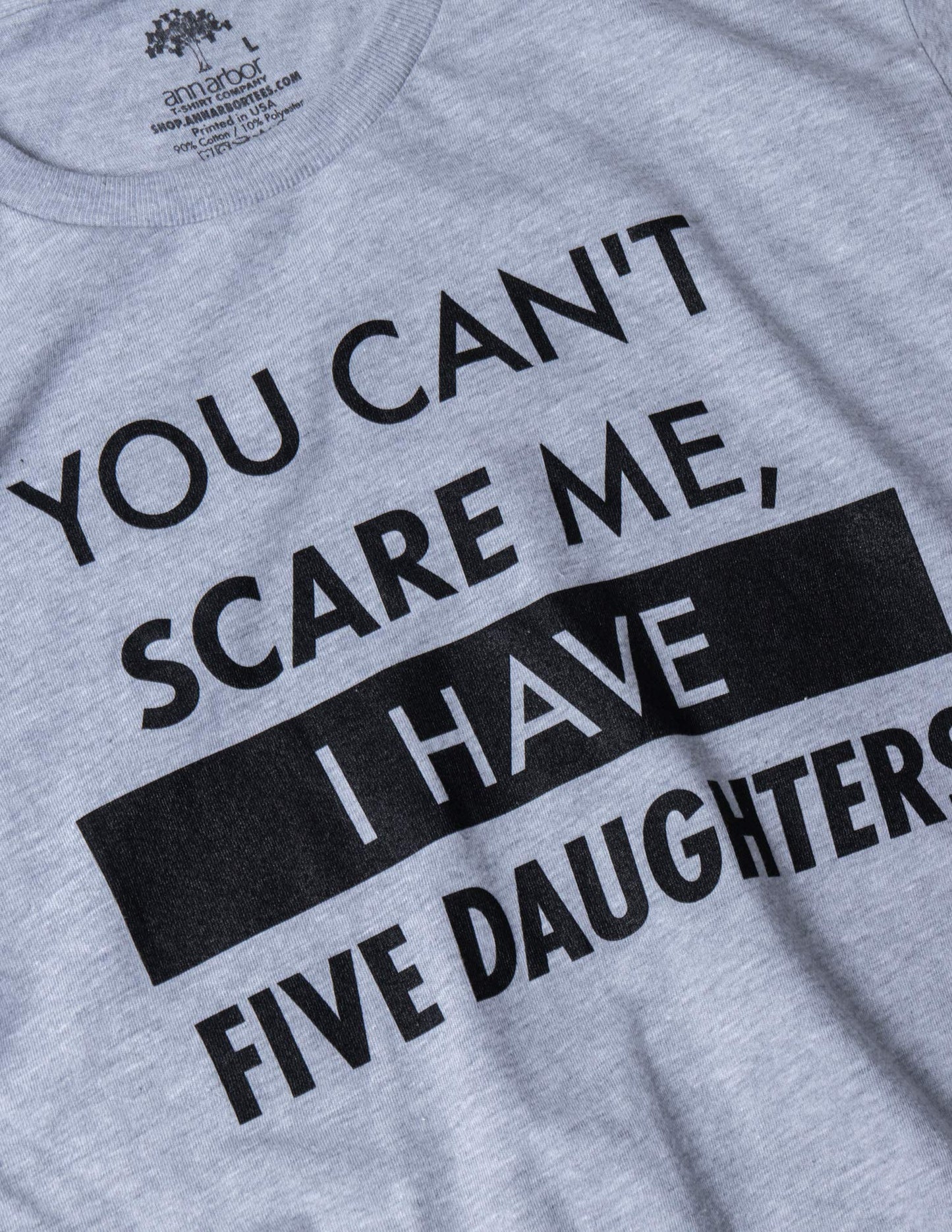 You Can't Scare Me, I Have Kids | Funny Dad Daddy Daughters Children Cute Joke Men T-Shirt