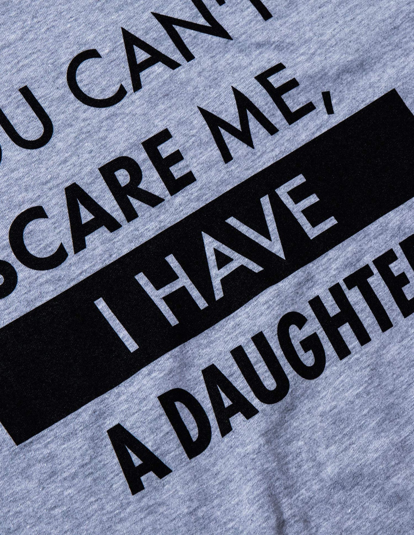 You Can't Scare Me, I Have Kids | Funny Dad Daddy Daughters Children Cute Joke Men T-Shirt