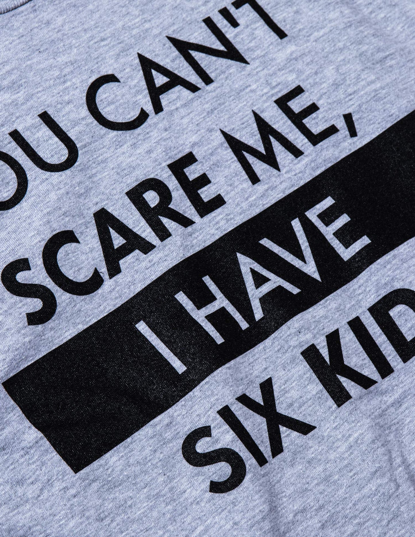 You Can't Scare Me, I Have Kids | Funny Dad Daddy Daughters Children Cute Joke Men T-Shirt